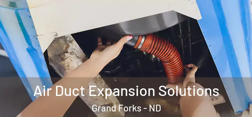  Air Duct Expansion Solutions Grand Forks - ND
