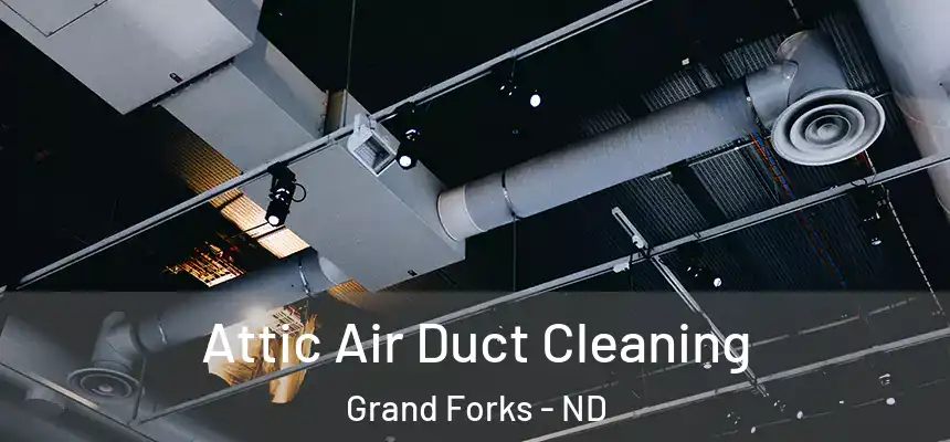  Attic Air Duct Cleaning Grand Forks - ND