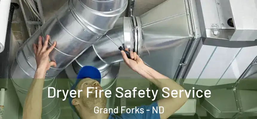  Dryer Fire Safety Service Grand Forks - ND