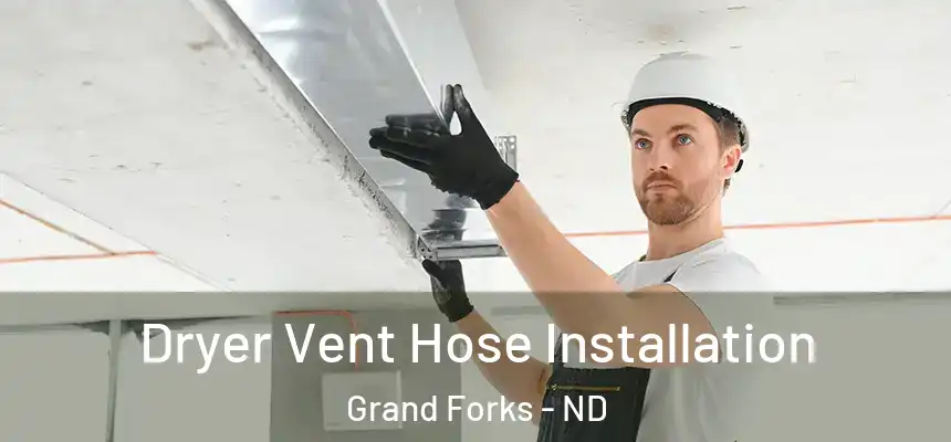  Dryer Vent Hose Installation Grand Forks - ND