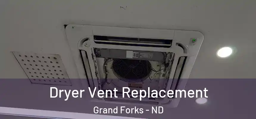 Dryer Vent Replacement Grand Forks - ND