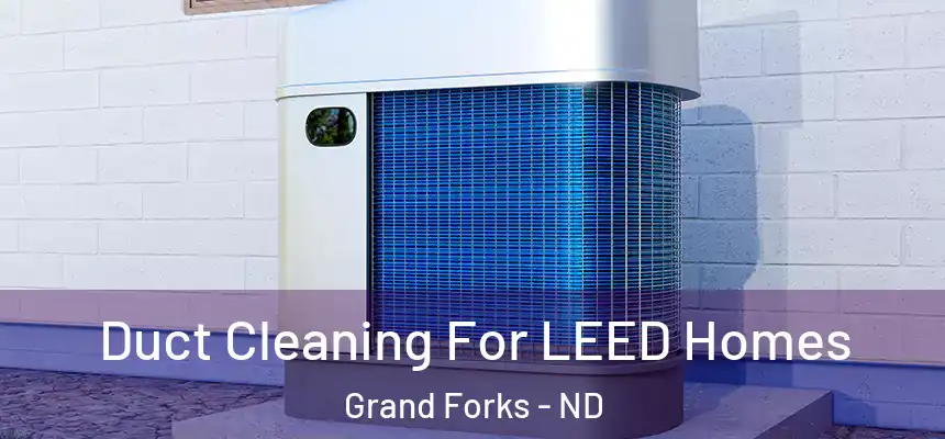  Duct Cleaning For LEED Homes Grand Forks - ND