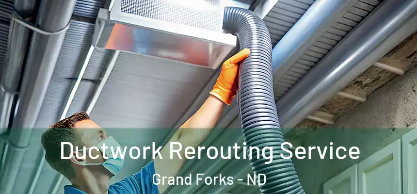 Ductwork Rerouting Service Grand Forks - ND