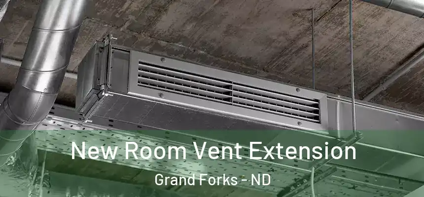  New Room Vent Extension Grand Forks - ND