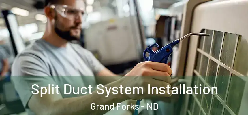  Split Duct System Installation Grand Forks - ND