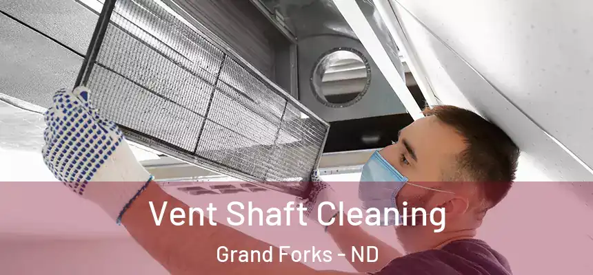  Vent Shaft Cleaning Grand Forks - ND