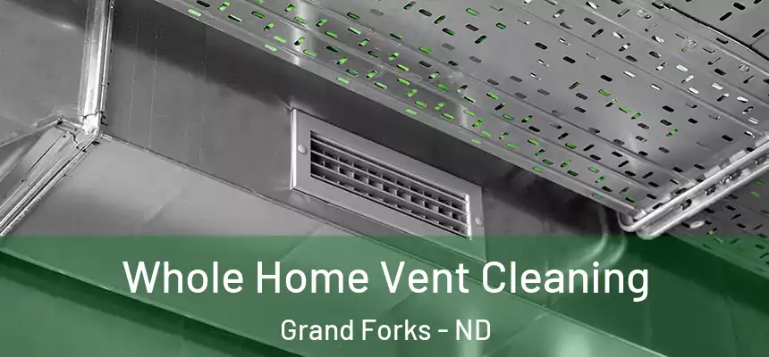  Whole Home Vent Cleaning Grand Forks - ND